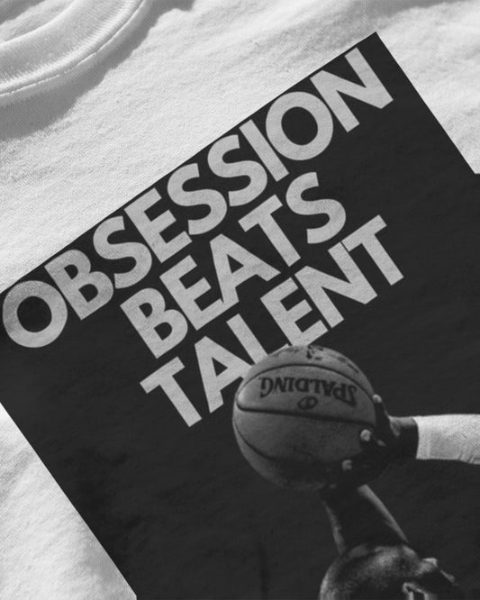 Obsession Beats Talent T-Shirt
